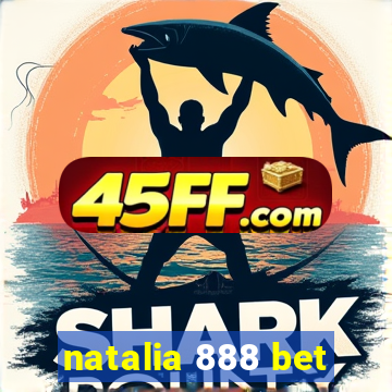 natalia 888 bet